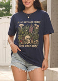 All Plants Are Edible Some Only Once Feeding-Friendly T-Shirt